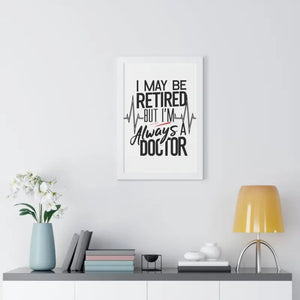 Framed Vertical Doctor Poster - Retired Pride Display - Dipaliz - Posters Prints & Visual Artwork