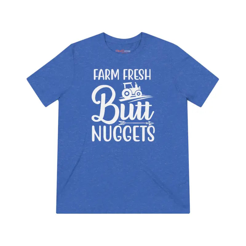 Farm Fresh Butt Nuggets Triblend Tee ?? Unisex Comfort - T-shirt