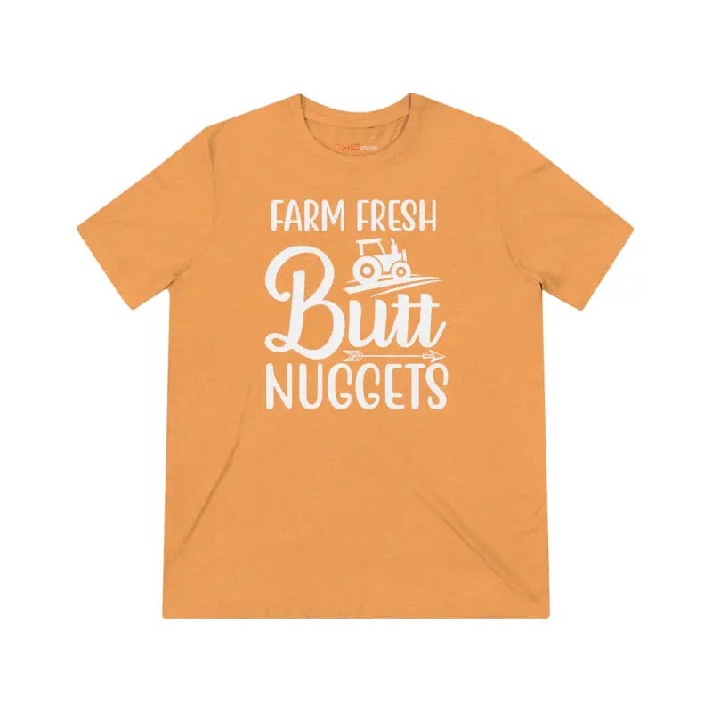 Farm Fresh Butt Nuggets Triblend Tee ?? Unisex Comfort - T-shirt