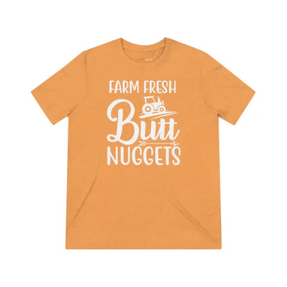 Farm Fresh Butt Nuggets Triblend Tee ?? Unisex Comfort - T-shirt