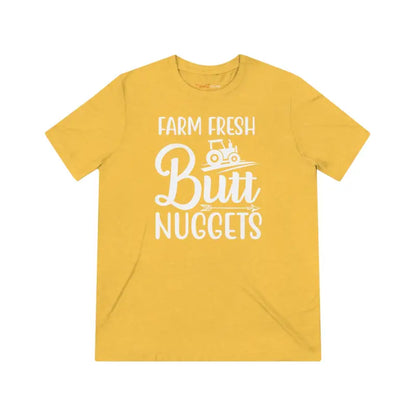 Farm Fresh Butt Nuggets Triblend Tee ?? Unisex Comfort - T-shirt