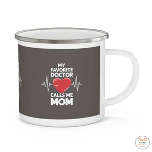 Rugged Enamel Camping Mug my Favorite Doctor Calls me Mom - Dipaliz - Mugs