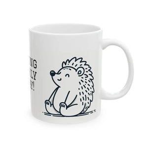 Funny Hedgehog Ceramic Mug - Feeling Prickly Today - Dipaliz - Mugs