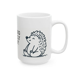 Funny Hedgehog Ceramic Mug - Feeling Prickly Today - Dipaliz - Mugs