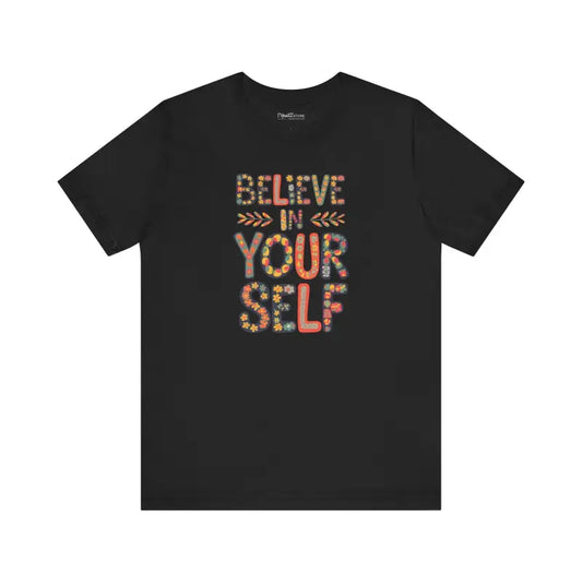 Floral Unisex Jersey Tee - Believe in Yourself! - Black / s T-shirt