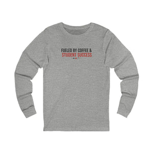 Fueled by Coffee & Student Success Long Sleeve Tee - T-shirts