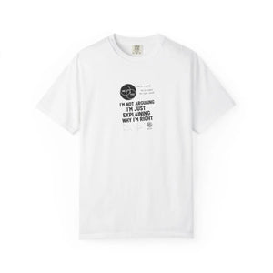 Funny ?I’m not Arguing I’m just Explaining why Right’ T-shirt - T-shirts