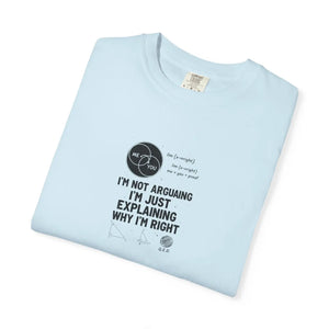 Funny ?I’m not Arguing I’m just Explaining why Right’ T-shirt - T-shirts