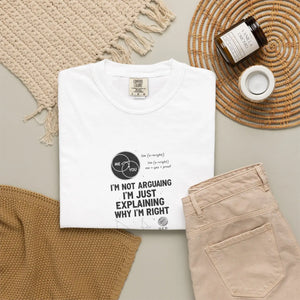 Funny ?I’m not Arguing I’m just Explaining why Right’ T-shirt - T-shirts