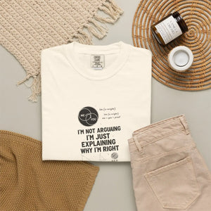 Funny ?I’m not Arguing I’m just Explaining why Right’ T-shirt - T-shirts