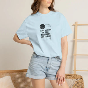 Funny ?I’m not Arguing I’m just Explaining why Right’ T-shirt - T-shirts
