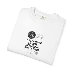 Funny ?I’m not Arguing I’m just Explaining why Right’ T-shirt - T-shirts