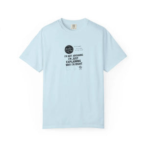 Funny ?I’m not Arguing I’m just Explaining why Right’ T-shirt - T-shirts