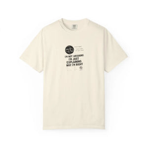 Funny ?I’m not Arguing I’m just Explaining why Right’ T-shirt - T-shirts