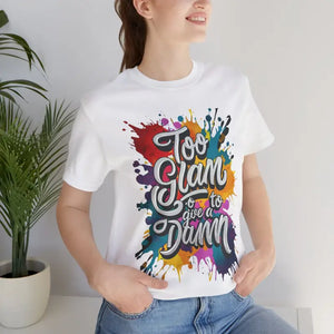 Unisex Jersey Short Sleeve Tee - too Glam to Give a Damn - Dipaliz - T-shirts