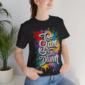 Unisex Jersey Short Sleeve Tee - too Glam to Give a Damn - Dipaliz - T-shirts