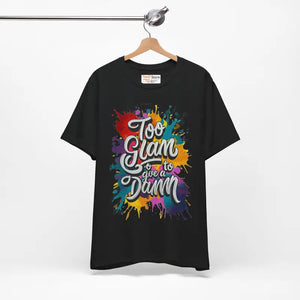 Unisex Jersey Short Sleeve Tee - too Glam to Give a Damn - Dipaliz - T-shirts