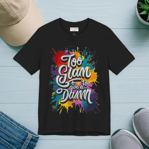 Unisex Jersey Short Sleeve Tee - too Glam to Give a Damn - Dipaliz - T-shirts