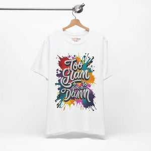 Unisex Jersey Short Sleeve Tee - too Glam to Give a Damn - Dipaliz - T-shirts