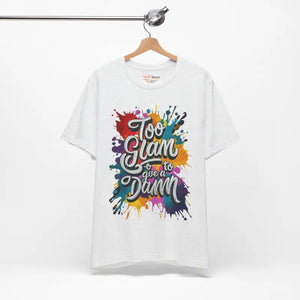Unisex Jersey Short Sleeve Tee - too Glam to Give a Damn - Dipaliz - T-shirts