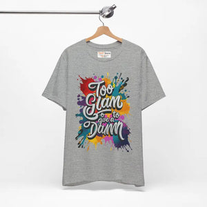 Unisex Jersey Short Sleeve Tee - too Glam to Give a Damn - Dipaliz - T-shirts