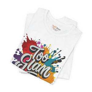 Unisex Jersey Short Sleeve Tee - too Glam to Give a Damn - Dipaliz - T-shirts