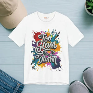 Unisex Jersey Short Sleeve Tee - too Glam to Give a Damn - Dipaliz - White / s - T-shirts