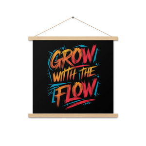 Grow with the Flow Matte Poster – Wooden Hanger - Dipaliz - Posters Prints & Visual Artwork