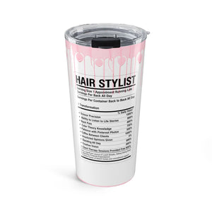 Hair Stylist Nutrition Facts Tumbler 20oz | Funny Gift for Hairdressers - Tumblers