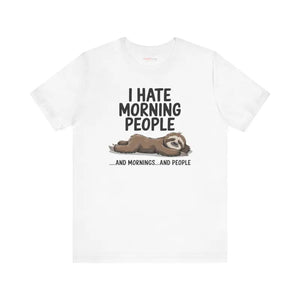 Hate Morning People Sloth Unisex Jersey Short Sleeve Tee - Dipaliz - White / s - T-shirts
