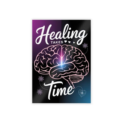 Ignite your Space: Healing Takes Time High-gloss Poster