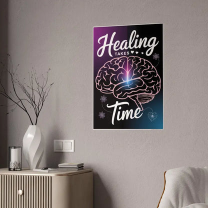 Ignite your Space: Healing Takes Time High-gloss Poster - 23.4’’ x 33.1’’ (vertical) / Glossy