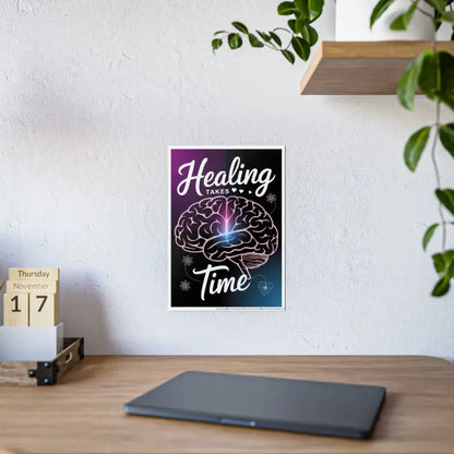 Ignite your Space: Healing Takes Time High-gloss Poster