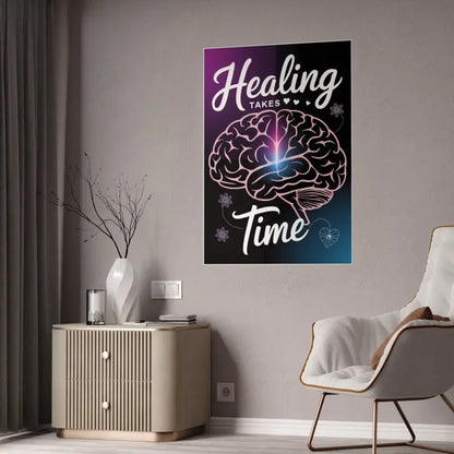 Ignite your Space: Healing Takes Time High-gloss Poster - 33.1’’ x 46.8’’ (vertical) / Glossy