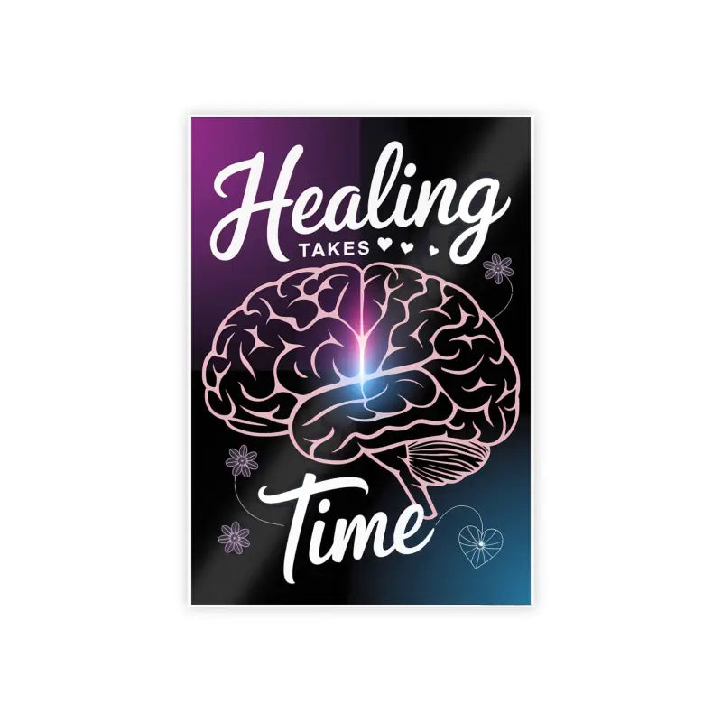 Ignite your Space: Healing Takes Time High-gloss Poster