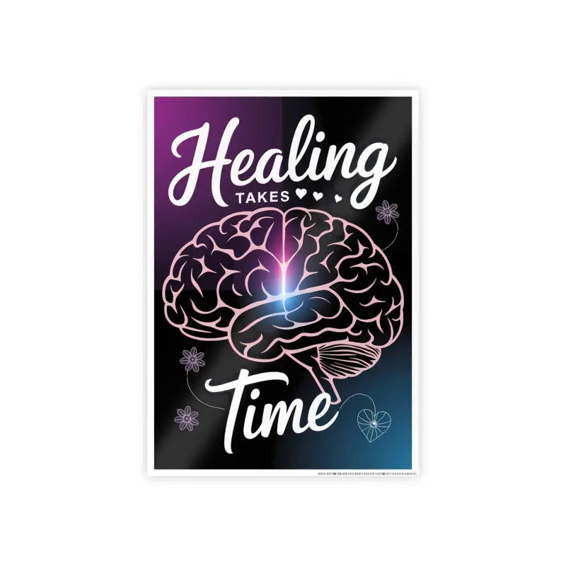 Ignite your Space: Healing Takes Time High-gloss Poster