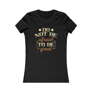 Inspirational do not be Afraid to Great Tee - Dipaliz - T-shirts - l