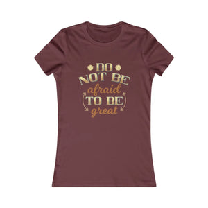 Inspirational do not be Afraid to Great Tee - Dipaliz - T-shirts - l
