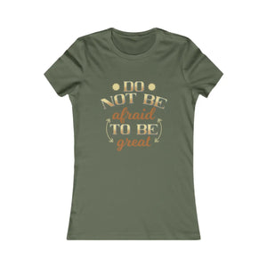 Inspirational do not be Afraid to Great Tee - Dipaliz - T-shirts - l