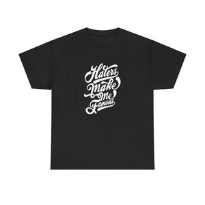 T-shirt - Haters Make me Famous Cotton Tee Unisex Statement Shirt - Dipaliz