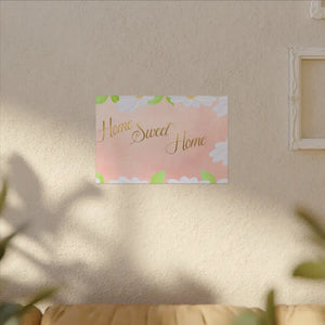Home Sweet Matte Canvas Stretched 0.75’’ - Posters Prints & Visual Artwork