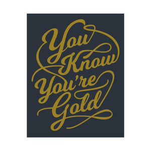 Satin Posters you are Gold – Low Glare Paper - Dipaliz