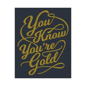Satin Posters you are Gold – Low Glare Paper - Dipaliz