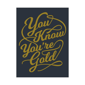 Satin Posters you are Gold – Low Glare Paper - Dipaliz
