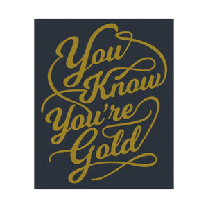 Satin Posters you are Gold – Low Glare Paper - Dipaliz