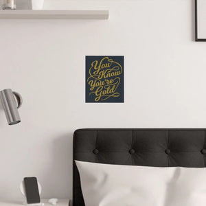Satin Posters you are Gold – Low Glare Paper - Dipaliz