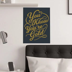 Satin Posters you are Gold – Low Glare Paper - Dipaliz