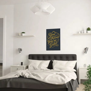 Satin Posters you are Gold – Low Glare Paper - Dipaliz