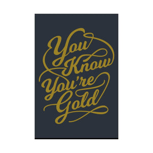 Satin Posters you are Gold – Low Glare Paper - Dipaliz