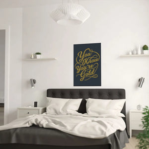 Satin Posters you are Gold – Low Glare Paper - Dipaliz